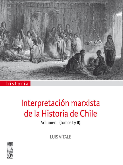 Title details for Interpretación marxista de la Historia de Chile, Volumen I (tomos I y II) by Luis Vitale - Available
